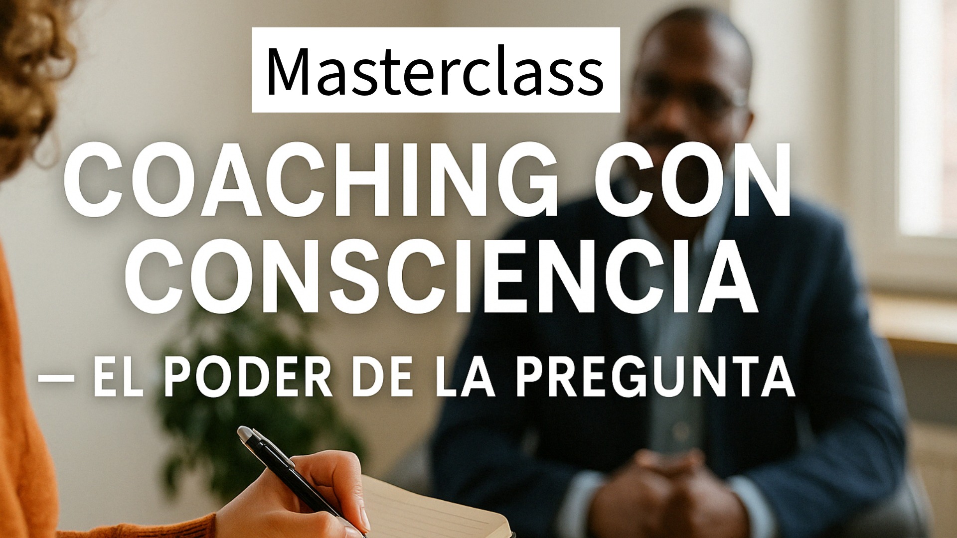 Taller: Coaching con Consciencia — El Poder de la Pregunta